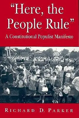 Aici, poporul conduce: Un Manifest Constituțional Populist - Here, the People Rule: A Constitutional Populist Manifesto