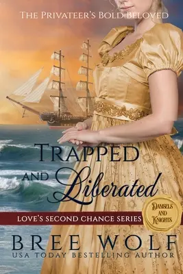 Prinsă și eliberată: Iubita îndrăzneață a corsarului - Trapped & Liberated: The Privateer's Bold Beloved