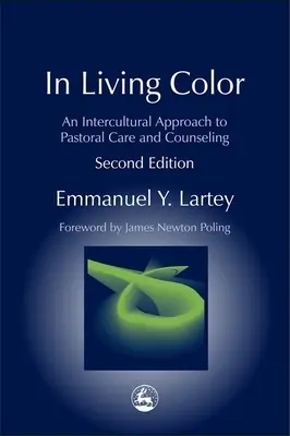 In Living Color: O abordare interculturală a îngrijirii și consilierii pastorale Ediția a doua - In Living Color: An Intercultural Approach to Pastoral Care and Counseling Second Edition