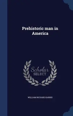 Omul preistoric în America - Prehistoric Man in America