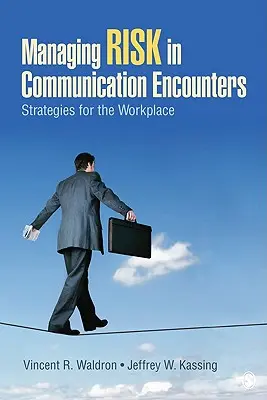 Gestionarea riscurilor în întâlnirile de comunicare: Strategii pentru locul de muncă - Managing Risk in Communication Encounters: Strategies for the Workplace