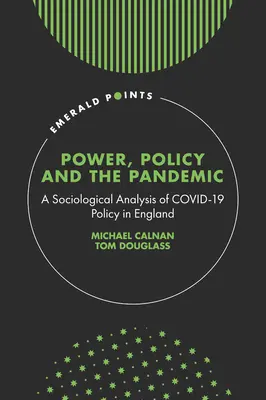 Putere, politică și pandemie: O analiză sociologică a politicii Covid-19 în Anglia - Power, Policy and the Pandemic: A Sociological Analysis of Covid-19 Policy in England