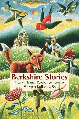 Poveștile Berkshire: Istorie - Natură - Oameni - Conservare - Berkshire Stories: History - Nature - People - Conservation