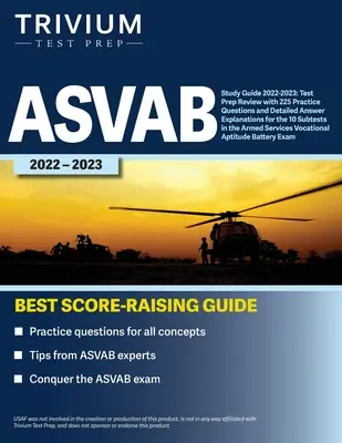 ASVAB Ghid de studiu 2022-2023: Test Prep Review cu 225 de întrebări practice și explicații detaliate ale răspunsurilor pentru cele 10 subteste ale serviciului armat - ASVAB Study Guide 2022-2023: Test Prep Review with 225 Practice Questions and Detailed Answer Explanations for the 10 Subtests in the Armed Service