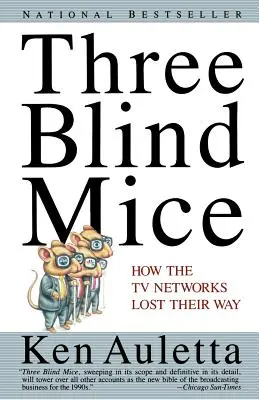 Trei șoareci orbi: Cum și-au pierdut calea rețelele TV - Three Blind Mice: How the TV Networks Lost Their Way