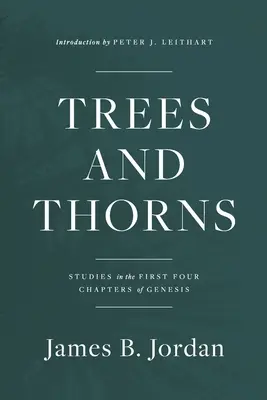 Copaci și spini: Studii în primele patru capitole ale Genezei - Trees and Thorns: Studies in the First Four Chapters of Genesis