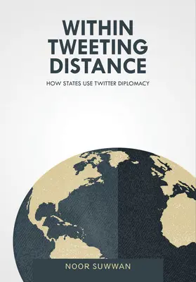 La distanță de tweeting: Cum utilizează statele diplomația Twitter - Within Tweeting Distance: How States Use Twitter Diplomacy