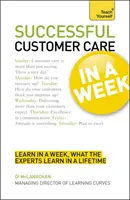 Customer Care de succes într-o săptămână: Învață singur - Successful Customer Care in a Week: Teach Yourself