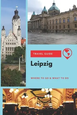Ghid de călătorie Leipzig: Unde să mergeți și ce să faceți - Leipzig Travel Guide: Where to Go & What to Do