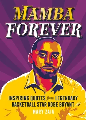 Mamba Forever: Citate inspiraționale de la legendarul baschetbalist Kobe Bryant - Mamba Forever: Inspiring Quotes from Legendary Basketball Star Kobe Bryant