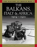 Balcani, Italia și Africa 1914-1918 - De la Sarajevo la Piave și lacul Tanganyika - Balkans, Italy & Africa 1914-1918 - From Sarajevo to the Piave and Lake Tanganyika