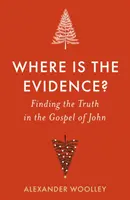 Unde este dovada - Găsirea adevărului în Evanghelia după Ioan - Where is the Evidence - Finding the Truth in the Gospel of John