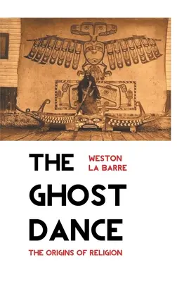 Dansul fantomelor: Originile religiei - The Ghost Dance: The Origins of Religion