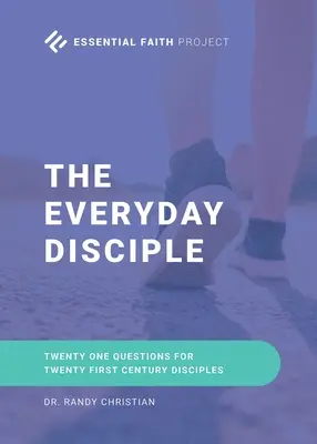Discipolul de fiecare zi: Douăzeci și una de întrebări pentru discipolii secolului XXI - The Every Day Disciple: Twenty One Questions for Twenty First Century Disciples