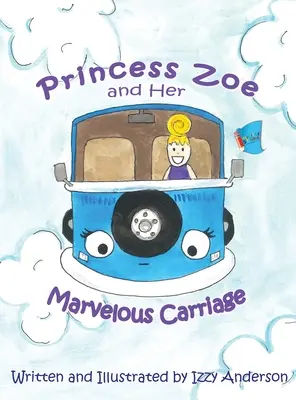 Prințesa Zoe și căruța ei minunată - Princess Zoe and Her Marvelous Carriage