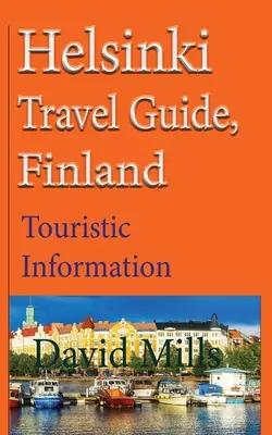 Ghid de călătorie Helsinki, Finlanda: Informații turistice - Helsinki Travel Guide, Finland: Touristic Information