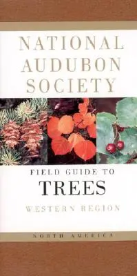 National Audubon Society Field Guide to North American Trees--W: Regiunea de Vest - National Audubon Society Field Guide to North American Trees--W: Western Region