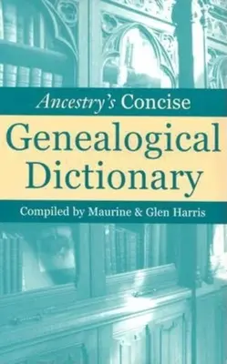 Dicționarul genealogic concis al Ancestry - Ancestry's Concise Genealogical Dictionary