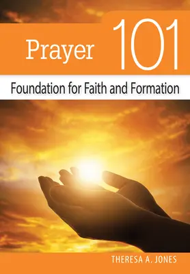 Rugăciunea 101: Fundație pentru credință și formare - Prayer 101: Foundation for Faith and Formation