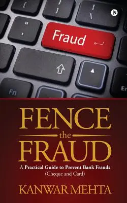 Fence the Fraud: Ghid practic de prevenire a fraudelor bancare (cec și card) - Fence the Fraud: A Practical Guide to Prevent Bank Frauds (Cheque and Card)