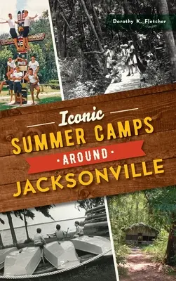 Tabere de vară emblematice în Jacksonville - Iconic Summer Camps Around Jacksonville