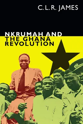 Nkrumah și revoluția din Ghana - Nkrumah and the Ghana Revolution