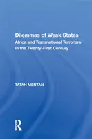 Dilemele statelor slabe: Africa și terorismul transnațional în secolul XXI: Africa and Transnational Terrorism in the Twenty-First Century - Dilemmas of Weak States: Africa and Transnational Terrorism in the Twenty-First Century