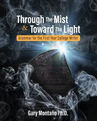 Prin ceață și spre lumină: Grammar for the First Year College Writer - Through the Mist and toward the Light: Grammar for the First Year College Writer