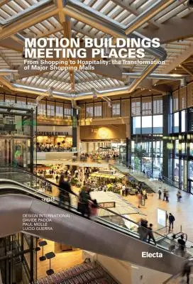 Motion Buildings Locuri de întâlnire: De la cumpărături la ospitalitate: Transformarea marilor centre comerciale (The Transformation of Major Shopping Malls) - Motion Buildings Meeting Places: From Shopping to Hospitality: The Transformation of Major Shopping Malls