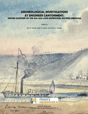 Investigații arheologice la Cantonamentul Engineer: Cartierul de iarnă al expediției Long 1819-1820, Nebraska de Est - Archeological Investigations at Engineer Cantonment: Winter Quarters of the 1819-1820 Long Expedition, Eastern Nebraska