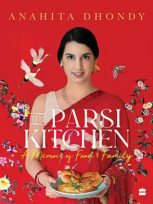 Bucătăria Parsi - O amintire despre mâncare și familie - Parsi Kitchen - A Memoir of Food and Family