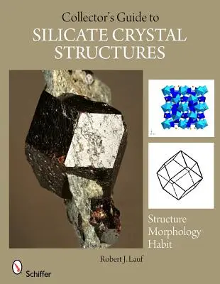 Ghidul colecționarului pentru structurile cristalelor de silicat - The Collector's Guide to Silicate Crystal Structures