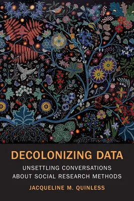 Decolonizarea datelor: Conversații tulburătoare despre metodele de cercetare socială - Decolonizing Data: Unsettling Conversations about Social Research Methods