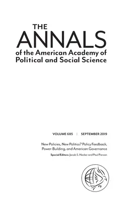 The Annals of the American Academy of Political and Social Science: New Policies, New Politics? Policy Feedback, Power-Building, and American Governan