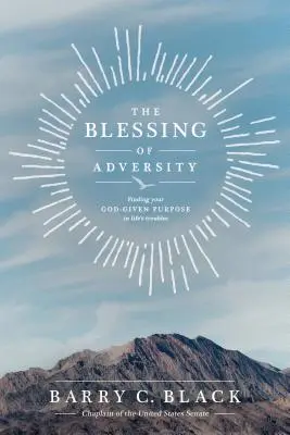 Binecuvântarea adversității: Găsirea scopului tău dat de Dumnezeu în necazurile vieții - The Blessing of Adversity: Finding Your God-Given Purpose in Life's Troubles