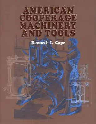 Mașini și unelte americane de tonaj - American Cooperage Machinery and Tools