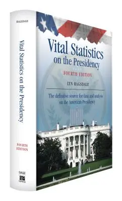 Vital Statistics on the Presidency: Sursa definitivă de date și analize privind președinția americană (The Definitive Source for Data and Analysis on the American Presidency) - Vital Statistics on the Presidency: The Definitive Source for Data and Analysis on the American Presidency