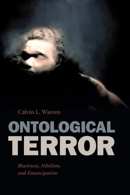 Teroare ontologică: Blackness, Nihilism, and Emancipation - Ontological Terror: Blackness, Nihilism, and Emancipation