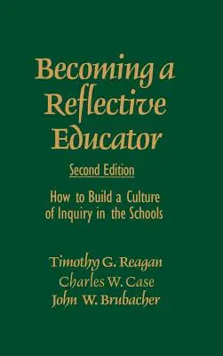 Devenirea unui educator reflexiv: Cum să construiți o cultură a investigației în școli - Becoming a Reflective Educator: How to Build a Culture of Inquiry in the Schools