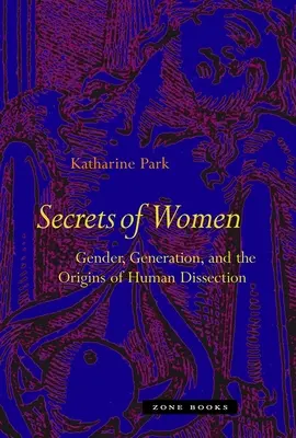 Secretele femeilor: Gen, generație și originile disecției umane - Secrets of Women: Gender, Generation, and the Origins of Human Dissection