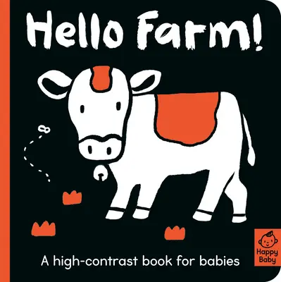 Hello Farm! O carte cu contrast ridicat pentru bebeluși - Hello Farm!: A High-Contrast Book for Babies