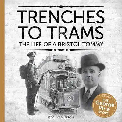 De la tranșee la tramvaie: The Life of a Bristol Tommy - Trenches to Trams: The Life of a Bristol Tommy