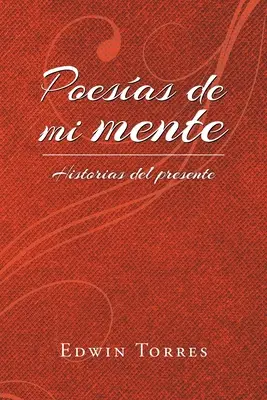 Poesas de mi mente: Istorii ale prezentului - Poesas de mi mente: Historias del presente