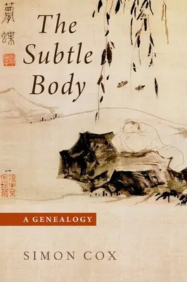 Corpul subtil: O genealogie - The Subtle Body: A Genealogy