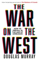 Războiul împotriva Occidentului - Cum să prevalezi în epoca lipsei de rațiune - War on the West - How to Prevail in the Age of Unreason