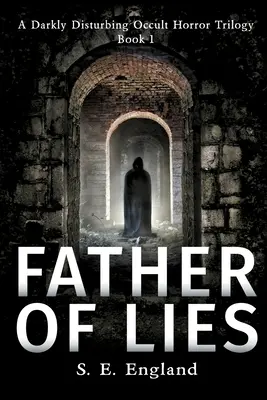 Tatăl minciunilor: Un roman de groază supranatural - Father of Lies: A Supernatural Horror Novel