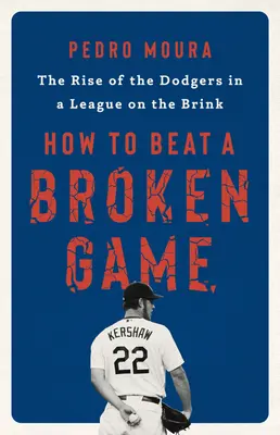 Cum să învingi un joc stricat: Ascensiunea celor de la Dodgers într-o ligă aflată pe marginea prăpastiei - How to Beat a Broken Game: The Rise of the Dodgers in a League on the Brink