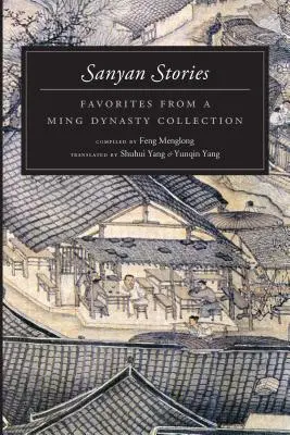 Poveștile Sanyan: Favorite dintr-o colecție a dinastiei Ming - Sanyan Stories: Favorites from a Ming Dynasty Collection