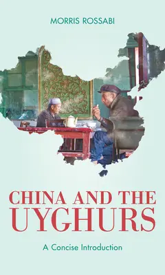 China și uigurii: O introducere concisă - China and the Uyghurs: A Concise Introduction