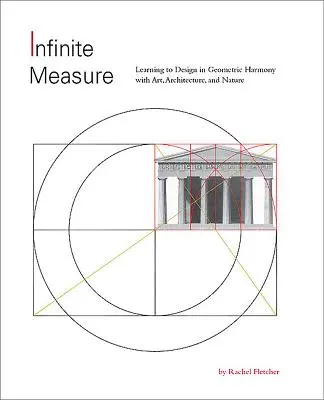 Măsură infinită: Să învățăm să proiectăm în armonie geometrică cu arta, arhitectura și natura - Infinite Measure: Learning to Design in Geometric Harmony with Art, Architecture, and Nature